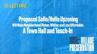Proposed SoHo/NoHo Upzoning Will Make Neighborhood Richer, Whiter, and Less Affordable: A Town Hall