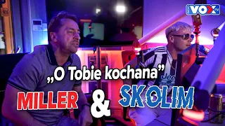 Skolim & Marcin Miller – O TOBIE KOCHANA | Duety Jakich Świat Nie Słyszał Vox FM