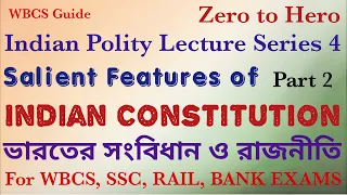 Indian Polity Lecture 4, Salient Features of Indian Constitution P2. For WBCS, UPSC, SSC, Rail, Bank