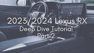 2023 Lexus RX Deep Dive Tutorial - Part 2