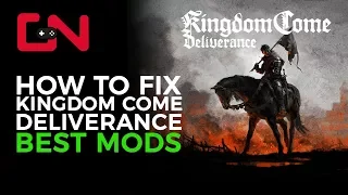 Kingdom Come Deliverance How to fix the game Best Mods