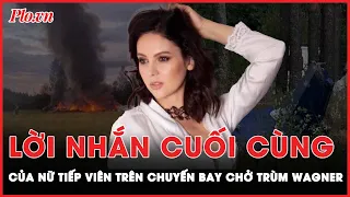 Nóng: Nữ tiếp viên duy nhất trên máy bay chở trùm Wagner nói gì trước khi cất cánh?  | PLO