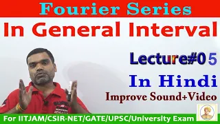 Fourier Series - Fourier Series in General Interval in Hindi (Lecture-5) Improve Series