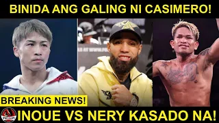 Naoya Inoue vs Luis Nery KASADO na! BINIDA ang galing ni Casimero at TINIRA si Tapales!