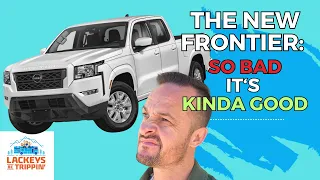 Is the new 2023 Nissan Frontier so BAD it's good?