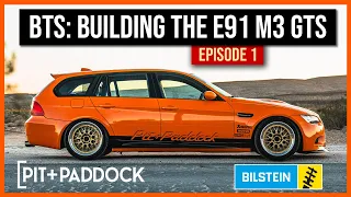 Building the Pit and Paddock x Bilstein E91 M3 GTS Tribute - Starting the Transformation - Episode 1