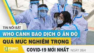Tin tức Covid-19 mới nhất hôm nay 28/4 | Dich Virus Corona Việt Nam hôm nay | FBNC