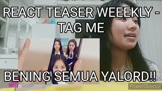 REACT TEASER WEEEKLY - TAG ME || PARAH!! ANAK SEKOLAH CONCEPT!! (BAHASA)