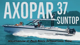 Axopar 37 Suntop Walkthrough