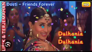 Teri Banegi Yeh Dulhaniya Dulhaniya ( Dosti 2005) Akshay Kumar/Bobby Deol/ Kareena Kapoor/Lara Dutta