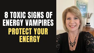 8 Toxic Signs of Energy Vampires