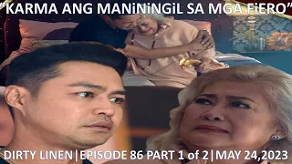 KARMA ANG MANININGIL SA MGA FIERO|DIRTY LINEN|EPISODE 86 PART 1 of 2|MAY 24,2023