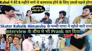Exclusive Interview:- Skater Rahul With Family 👪 Prank Star By Sukhan Redhu//Biography//Income