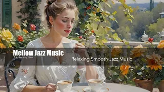 Mellow Jazz Music| Relaxing Smooth Jazz Instrumental| Cosy Cafe Restaurant Vibes| Study, Unwind