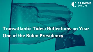 Transatlantic Tides: Reflections on Year One of the Biden Presidency