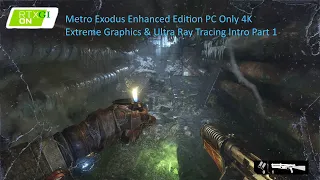 Metro Exodus 4K Enhanced Edition PC Only - Extreme & Ultra Ray Tracing Intro Part 1