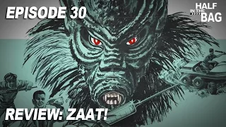 Half in the Bag Episode 30: Zaat