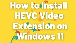 How to install HEVC video extension on Windows 11
