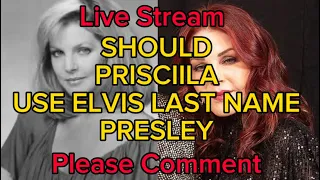 SHOULD PRISCILLA USE THE PRESLEY NAME ?