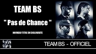 Team BS - Pas De Chance [Audio]