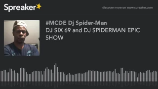 DJ SIX 69 and DJ SPIDERMAN EPIC SHOW (part 1 of 5)