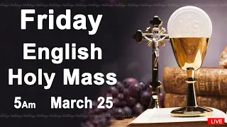 Catholic Mass Today I Daily Holy Mass I Friday March 25 2022 I English Holy Mass I 5.00 AM