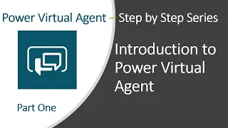 Introduction to Power Virtual Agents | Power Virtual Agents Step by Step Series | Part One