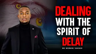 Dealing with the Spirit of Delay