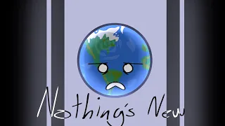 Nothing's New//animation meme//solarballs//