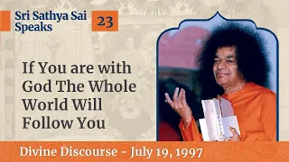 If You are With God the Whole World will Follow You | Excerpt from the Divine Discourse | 19/07/1997