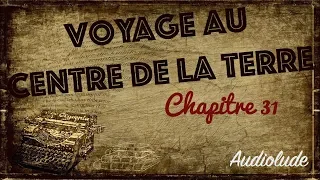 Livre audio : Voyage au Centre de la Terre, Chapitre 31