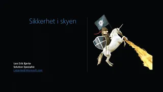 Sikkerhet i skyen - Lars Erik Bjerke (Microsoft)