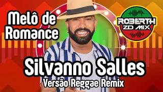 Melô de Romance (Silvanno Salles) Reggae Remix 2024 @ROBERTHZDMIX