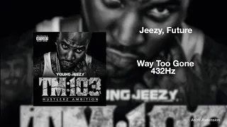 Jeezy - Way Too Gone ft. Future [432Hz]