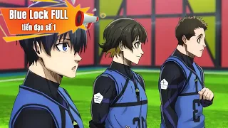 ALL IN ONE | "Blue Lock full" Thiên tài bóng đá, tiền đạo số 1 | tóm tắt anime