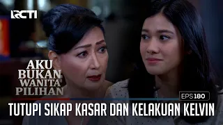 Keysha Tutupi Sikap Kasar Dan Kelakuan Kelvin – Aku Bukan Wanita Pilihan | Eps. 180 (4/6)