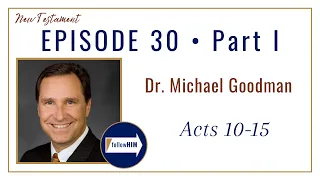 Acts 10-15 Part 1 • Dr. Michael Goodman • July 17 - July 23 • Come Follow Me