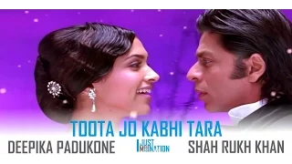 Toota Jo Kabhi Tara | Shah Rukh Khan, Deepika Padukone | Just An Imagination #8