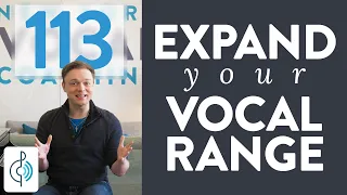 Ep. 113 "Expand Your Vocal Range" - Voice Lessons To The World