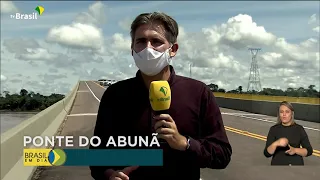 Inauguração da Ponte do Abunã ligará Acre à malha rodoviária federal