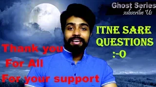 Ghost Series Q n A Session - Thank you All For your Support