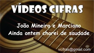 Vcifras - Ainda ontem chorei de saudade - João Mineiro e Marciano