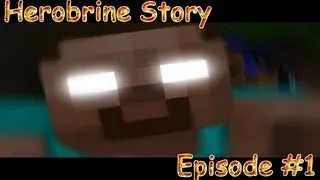 Herobrine Story: Ужасное начало (Часть 1) [Minecraft]