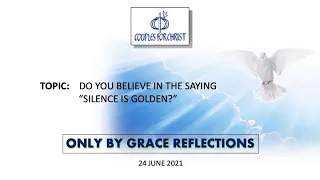 24 June 2021 - ONLY BY GRACE REFLECTIONS