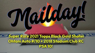 Mailday! 🔥 Super Rare 2021 Topps Black Gold Shohei Ohtani Auto #/10 + 2018 Stadium Club RC PSA 10!