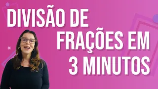 Divisão de FRAÇÕES em 3 MINUTOS