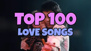 My TOP 100 Greatest LOVE Songs