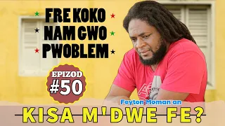 KISA M'DWE FE S2 EPIZOD 50, FRE KOKO TOUMANTE, CYNTHIA NAN GWO KOURI, BETTY CHOFE AK NADILIA, IB HUM