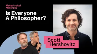 Scott Hershovitz: Is Everyone A Philosopher? | Metaphysical Milkshake with Rainn and Reza