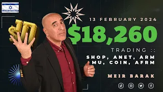 Live Day Trading Stocks - Earning $18,260 trading SHOP, ANET, ARM, MU, COIN, AFRM on Feb 13th, 2024.